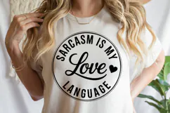 Sarcasm is my Love Language SVG | Sarcastic | Shirt Svg Product Image 3