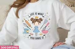 .Life is what you bake it PNG, Cooking Sublimation PNG Product Image 1