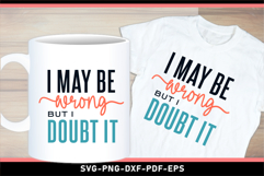 I may be wrong but i doubt it, Funny Sarcastic SVG Product Image 3