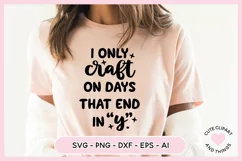 Crafter SVG - I Only Craft On Days That End In Y SVG Product Image 4