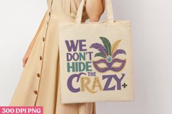 We Don&#039;t Hide Crazy PNG, Mardi Gras Sublimation PNG Product Image 1