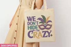 We Don't Hide Crazy PNG, Mardi Gras Sublimation PNG Product Image 1