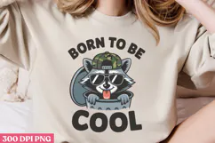 Born to be cool PNG, Funny Raccoon Quotes Sublimation PNG Product Image 3