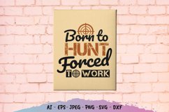 Born to Hunt, Forced to Work SVG Product Image 2