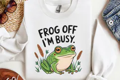 Frog off i'm busy. PNG, Funny Frog Sublimation Quotes PNG Product Image 3