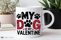 My Dog Is My Valentine Sublimation PNG Product Image 2