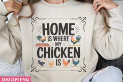 Home is where my chicken PNG, Chicken Farm Sublimation Product Image 3