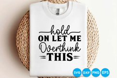 Hold On Let Me Overthink This quotes funny SVG Product Image 1