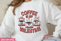 Coffee is my Valentine PNG, Cozy Valentine Sublimation PNG Product Image 1