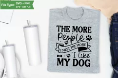 The More People I Meet The More I Like My Dog SVG Cut File Product Image 3