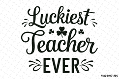 Luckiest Teacher Ever Svg | St Patrick&#039;s day Design Product Image 1