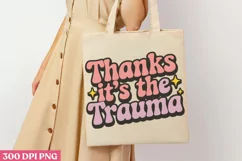 Thanks It's The Trauma PNG, Mental Health Sublimation Product Image 3