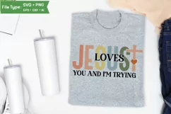 Jesus Loves You And I'm Trying SVG Design | Christian SVG Product Image 3