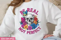 BE REAL NOT PERFECT PNG, Positive Sublimation PNG Product Image 1