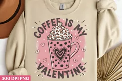 Coffee is my Valentine PNG, Coffee Valentine Sublimation PNG Product Image 3