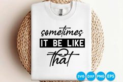 sometimes it be like that quotes SVG Product Image 3