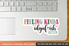Feeling Kinda Idgaf-ish Today Sticker Design Product Image 1