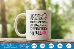 If My Mouth Doesn&#039;t Say It My Face Definitely Will SVG Product Image 4