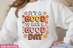 IT'S A GOOD DAY TO HAVE PNG, Positive Sublimation PNG Product Image 1