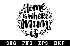 Home Is Where Mum Is Svg |Mother Day SVG Cut file Product Image 1