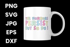 Funny The Horrors Persist But So Do I Humor SVG Product Image 3