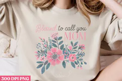 Blessed to call you Mom PNG, Mothers Day Quotes Sublimation Product Image 3