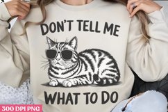 Don&#039;t Tell Me What to Do PNG, Funny Cat Sublimation PNG Product Image 3