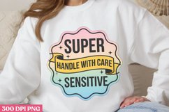 Super Handle With Care Sensitive PNG, Anxiety Sublimation PN Product Image 3