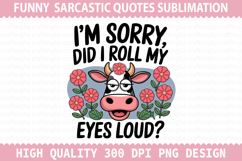 I&#039;m Sorry Did Sublimation - Sarcastic Quotes PNG Design Product Image 1