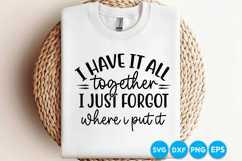I Have It All Together I Just Forgot Where I Put It SVG Product Image 3