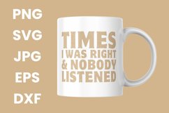 Humor Times I Was Right and Nobody Listened Funny SVG Product Image 3