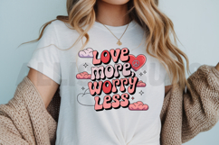 Love More Worry Less Sublimation PNG, Inspirational Quotes Product Image 3