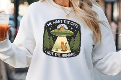We want the cats not PNG, Funny UFO Alien Sublimation Product Image 3