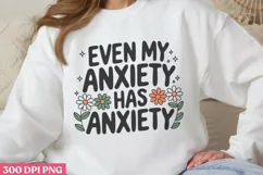 Even My Anxiety Has Anxiety PNG, Anxiety Sublimation PNG Product Image 3