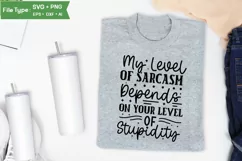 My Level Of Sarcasm Depends On Your Level Of Stupidity SVG Product Image 3