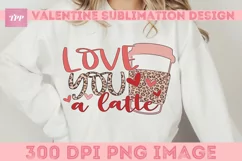 Love You Latte png, Funny Sublimation Design Product Image 4