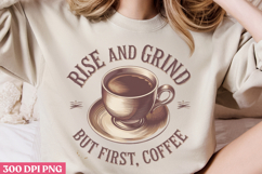 Rise and grind, but first PNG, Retro Funny Coffee sublimati Product Image 3