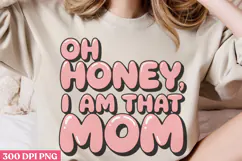 Oh honey, I am that mom PNG, Retro Mother Sublimation PN Product Image 3