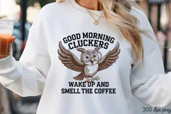 GOOD MORNING CLUCKERS WAKE UP AND SMELL THE COFFEE PNG Product Image 1