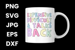 Funny Expensive Difficult and Talks Back Humor SVG Product Image 3