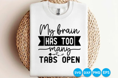 My Brain Has Too Many Tabs Open quotes SVG Product Image 3