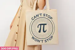 CAN T STOP WON T STOP PNG, Pi Day Sublimation PNG Product Image 1