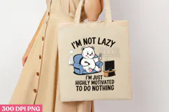 I M NOT LAZY I M JUST HIGHLY PNG, Lazy Sublimation PNG Product Image 3