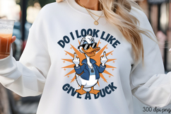 DO I LOOK LIKE I GIVE A DUCK PNG, Animal Funny Quotes Subli Product Image 3