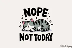 NOPE NOT TODAY PNG, Funny Cats Sublimation Quotes PNG Product Image 1