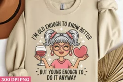 I'm Old Enough PNG, Funny Grandma Sublimation Quotes Product Image 3