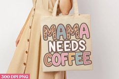 Mama Needs Coffee PNG, Mom Coffee Sublimation PNG Product Image 3