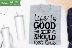 Life Is Good You Should Get One SVG Cut File | Sarcastic SVG Product Image 3