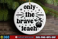 Only the brave teach SVG, Teacher Christmas Ornament SVG Product Image 3