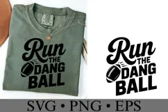 Run the dang ball Svg | Game Day Svg | Shirt Svg Product Image 1